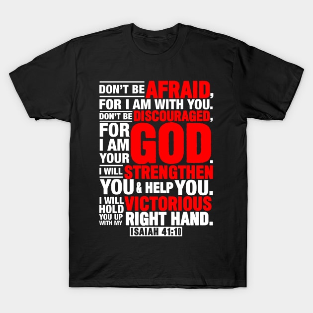 Isaiah 41:10 Don’t Be Discouraged For I Am Your God T-Shirt by Plushism